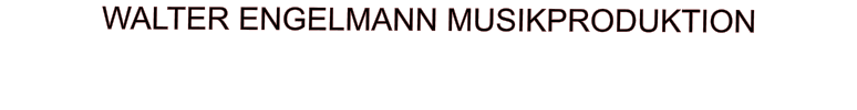 WALTER ENGELMANN MUSIKPRODUKTION